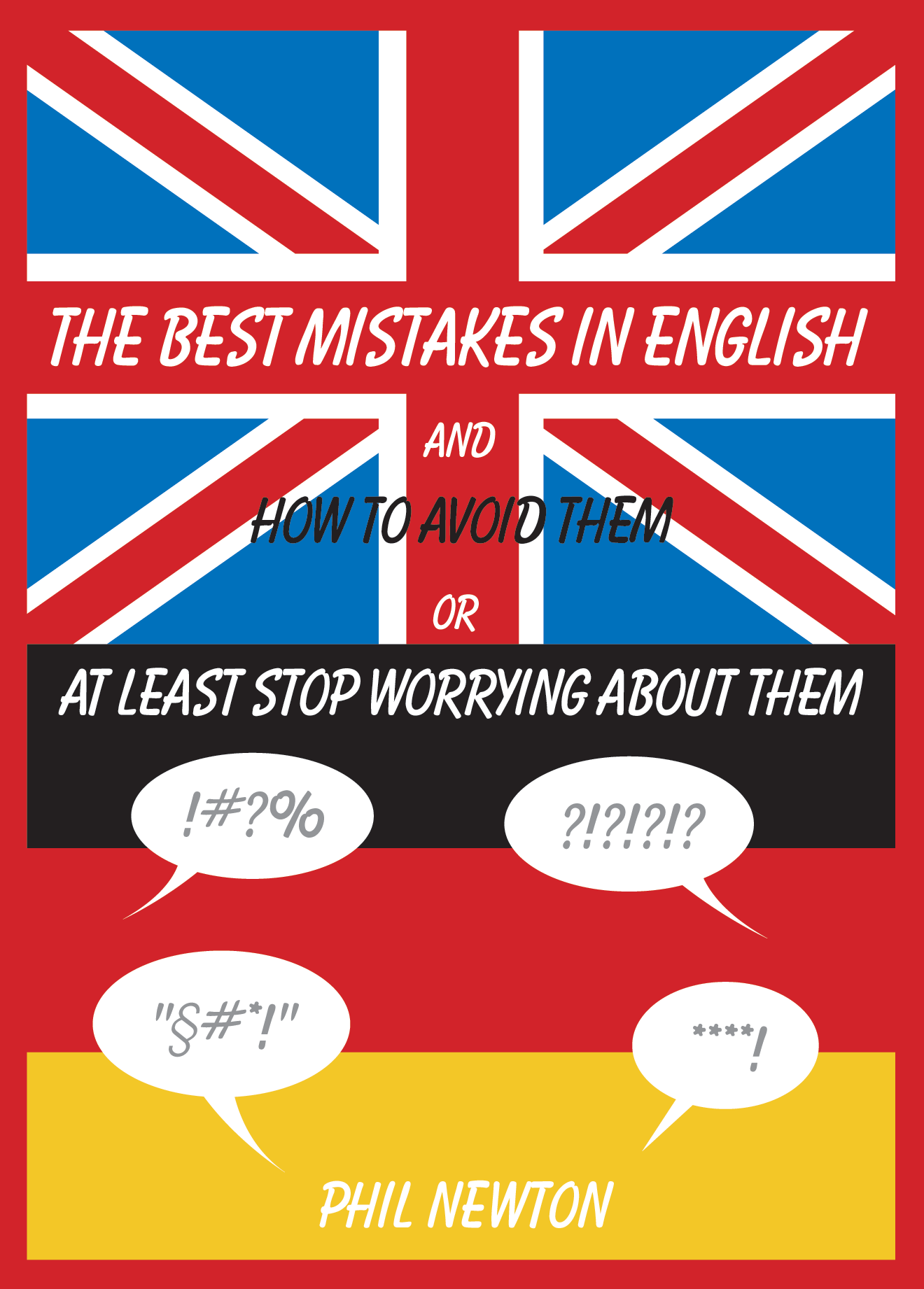 The Best
                                      Mistakes in English and How To
                                      Avoid Them or At Least Stop
                                      Worrying About Them